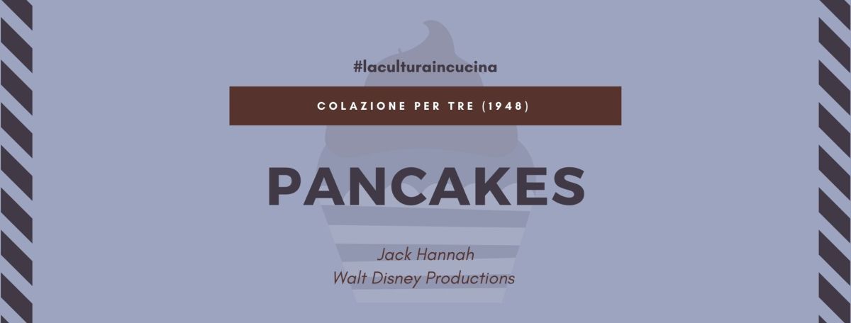 Copertina articolo "La cultura in cucina: i Pancakes da "Colazione per tre""